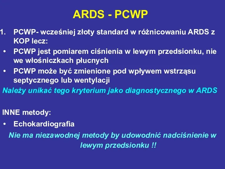 ARDS - PCWP PCWP- wcześniej złoty standard w różnicowaniu ARDS