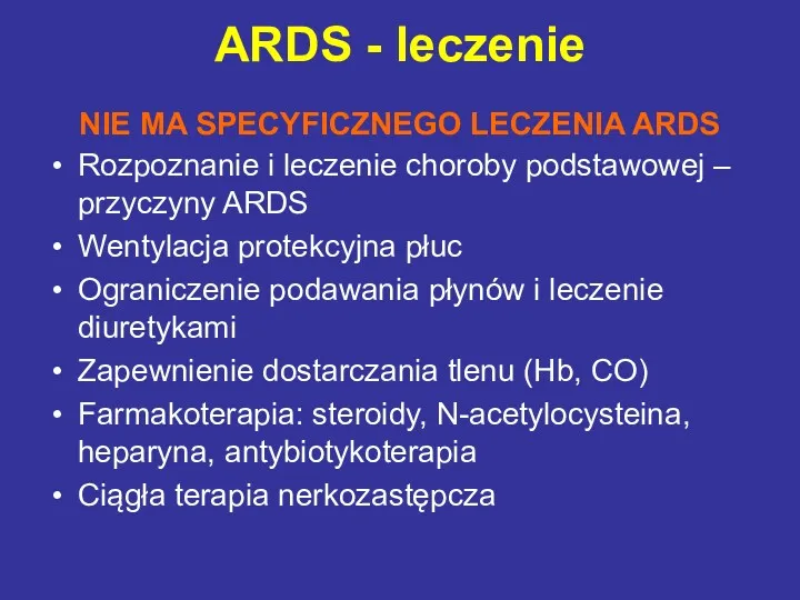 ARDS - leczenie NIE MA SPECYFICZNEGO LECZENIA ARDS Rozpoznanie i