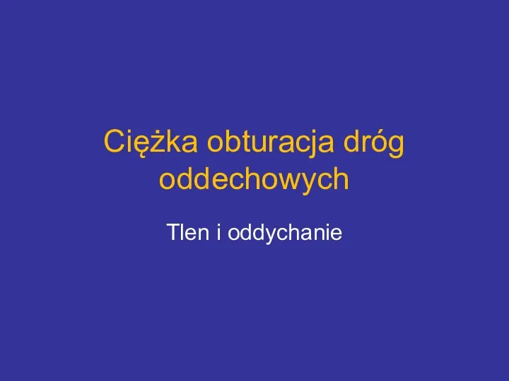 Ciężka obturacja dróg oddechowych Tlen i oddychanie