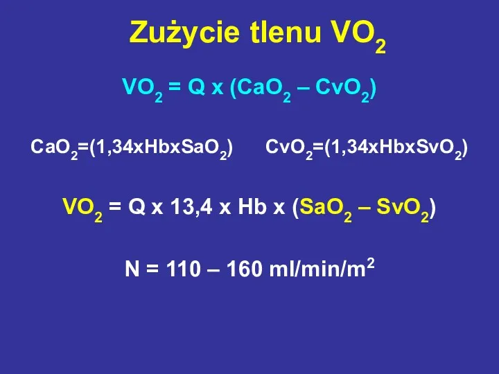 VO2 = Q x (CaO2 – CvO2) CaO2=(1,34xHbxSaO2) CvO2=(1,34xHbxSvO2) VO2