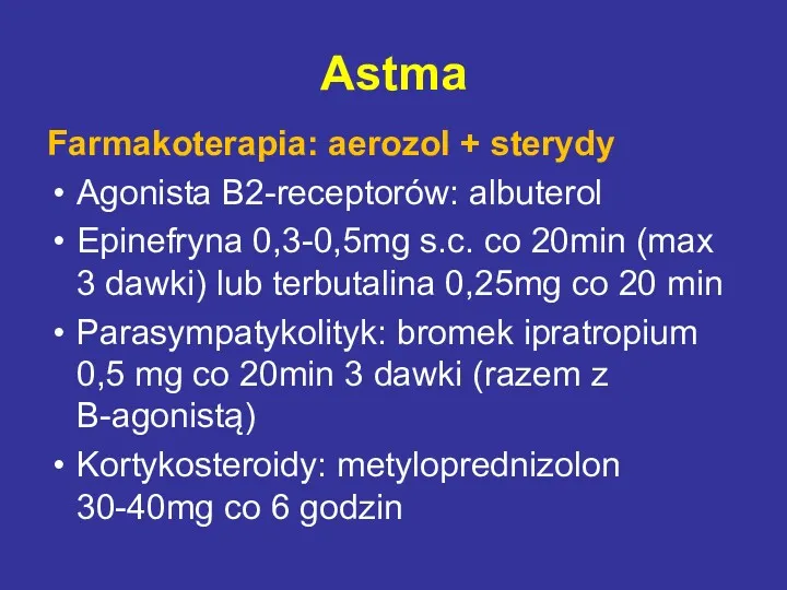 Astma Farmakoterapia: aerozol + sterydy Agonista B2-receptorów: albuterol Epinefryna 0,3-0,5mg