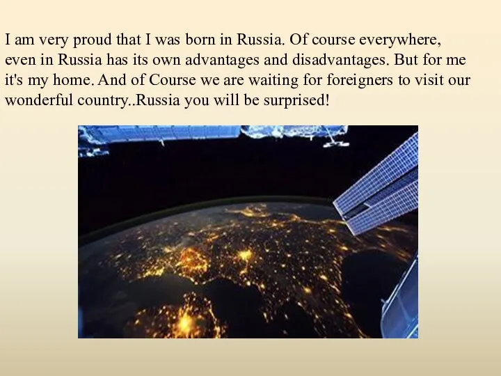 I am very proud that I was born in Russia. Of course everywhere,