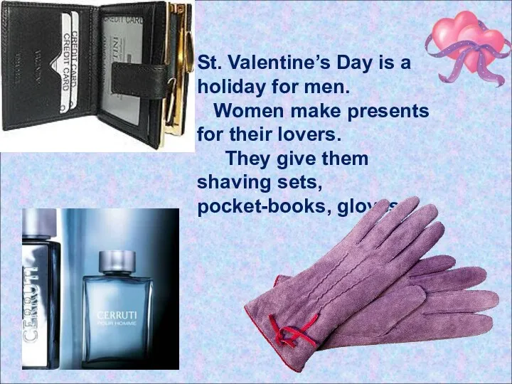 St. Valentine’s Day is a holiday for men. Women make