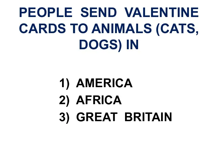 PEOPLE SEND VALENTINE CARDS TO ANIMALS (CATS, DOGS) IN AMERICA AFRICA GREAT BRITAIN