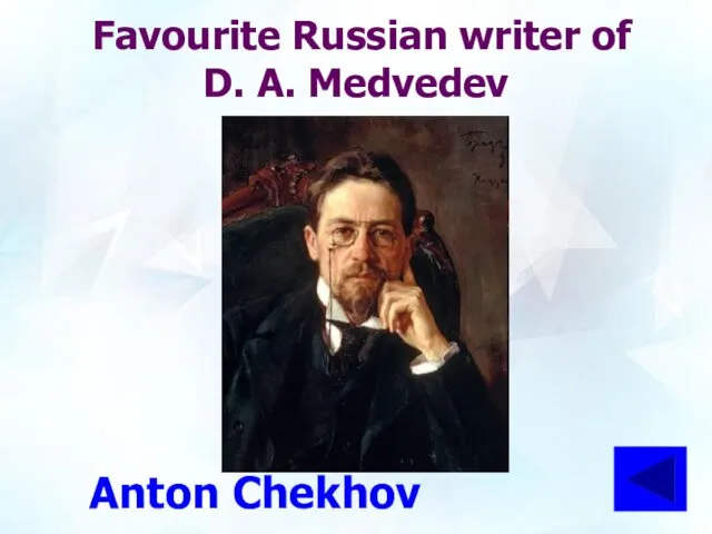 Favourite Russian writer of D. A. Medvedev Anton Chekhov