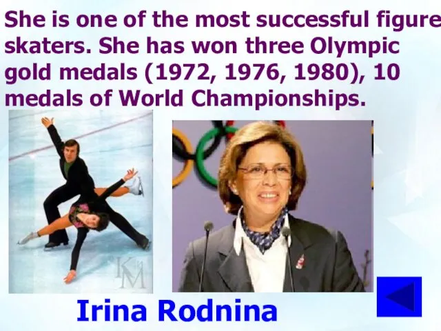 She is one of the most successful figure skaters. She has won three