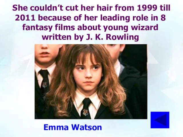 She couldn’t cut her hair from 1999 till 2011 because of her leading