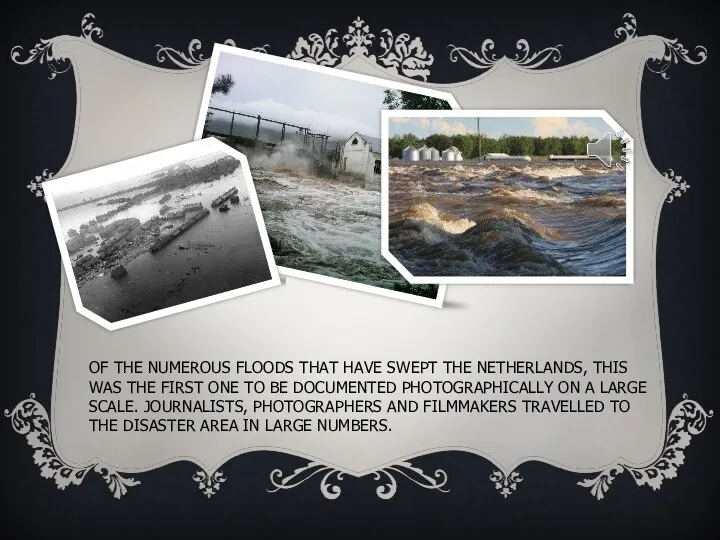 OF THE NUMEROUS FLOODS THAT HAVE SWEPT THE NETHERLANDS, THIS