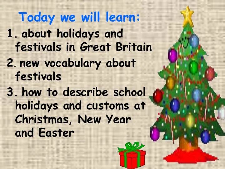 Today we will learn: 1. about holidays and festivals in