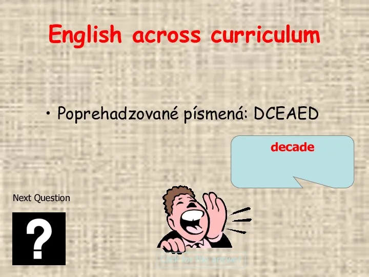 English across curriculum Poprehadzované písmená: DCEAED decade Click for the answer Next Question