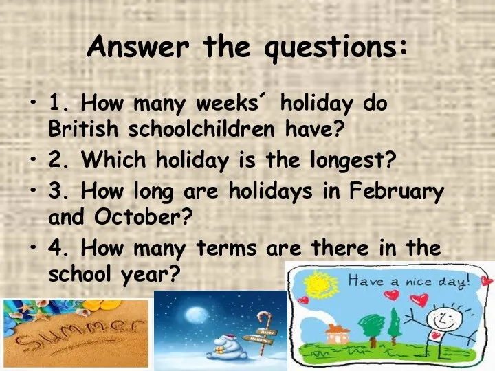 Answer the questions: 1. How many weeks´ holiday do British