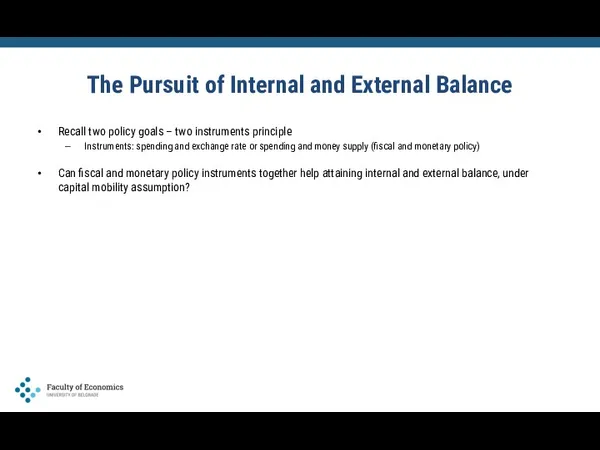 The Pursuit of Internal and External Balance Recall two policy goals – two