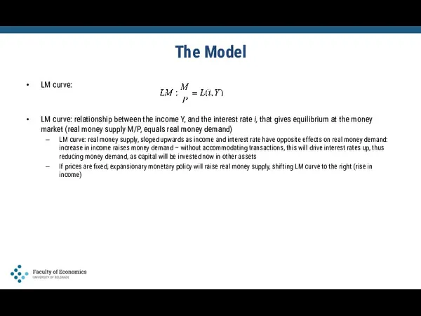 The Model LM curve: LM curve: relationship between the income Y, and the