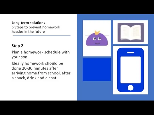 Long-term solutions 6 Steps to prevent homework hassles in the