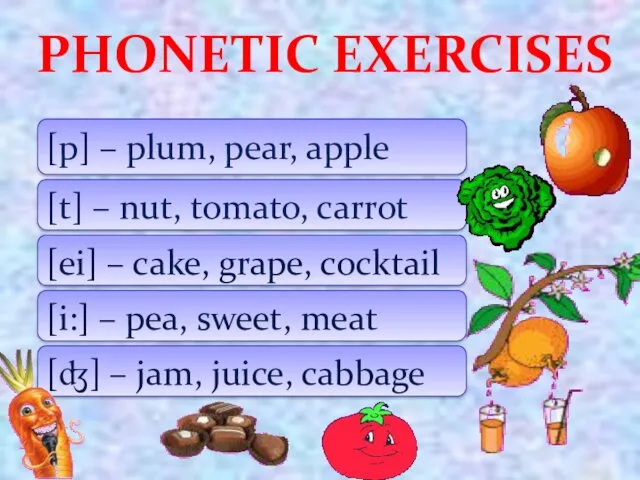 PHONETIC EXERCISES [p] – plum, pear, apple [t] – nut,