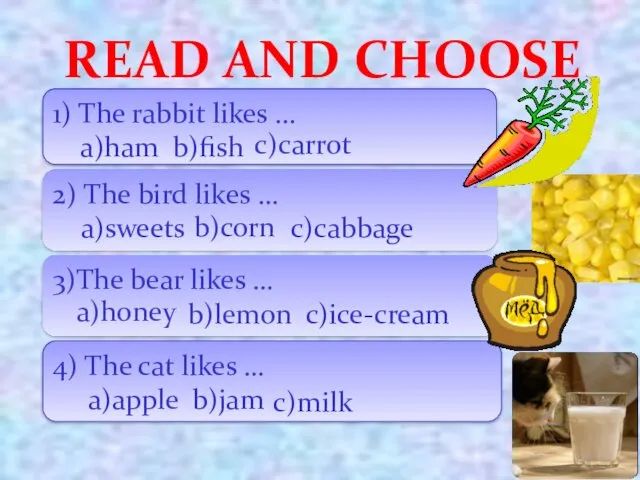 READ AND CHOOSE 1) The rabbit likes ... a)ham b)fish