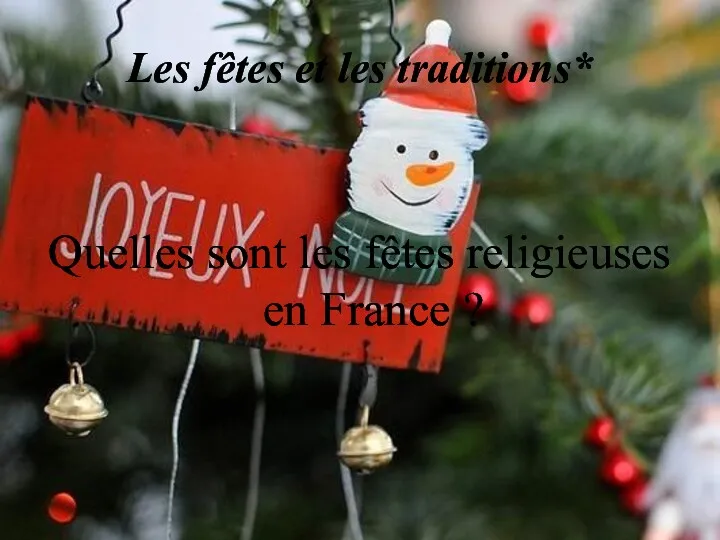 Les fêtes et les traditions* Quelles sont les fêtes religieuses en France ?