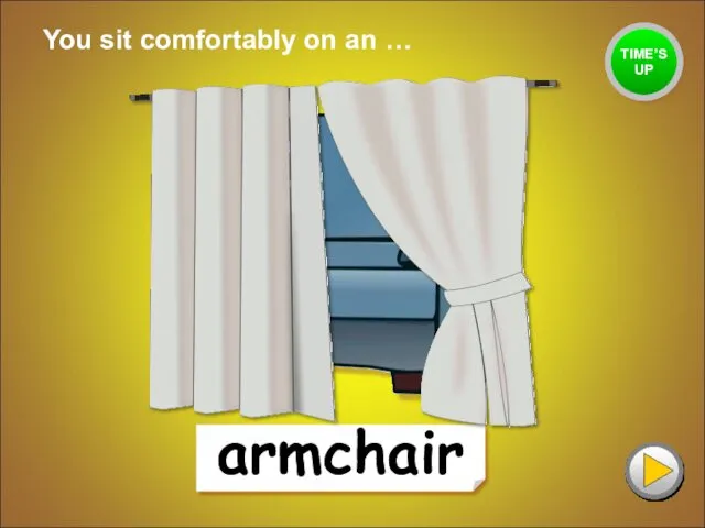 armchair You sit comfortably on an … TIME’S UP
