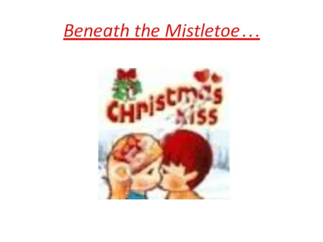 Beneath the Mistletoe…