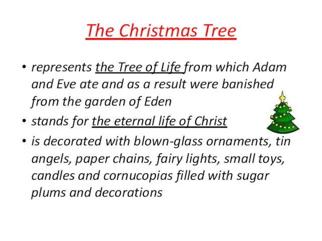 The Christmas Tree represents the Tree of Life from which