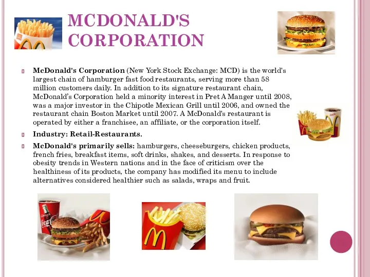 MCDONALD'S CORPORATION McDonald's Corporation (New York Stock Exchange: MCD) is the world's largest
