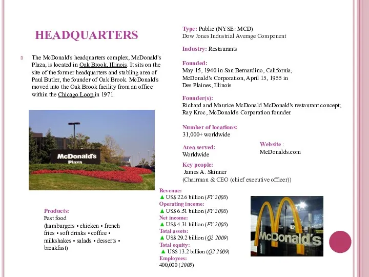 HEADQUARTERS The McDonald's headquarters complex, McDonald's Plaza, is located in