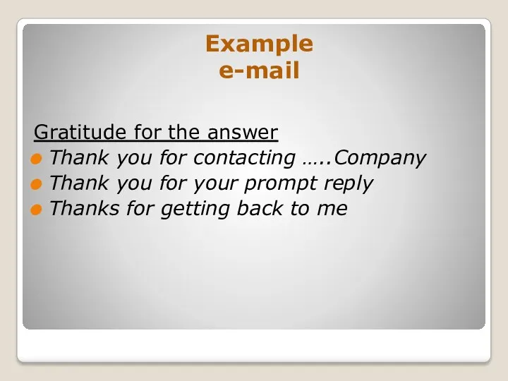 Example e-mail Gratitude for the answer Thank you for contacting