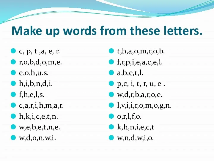 Make up words from these letters. c, p, t ,a,