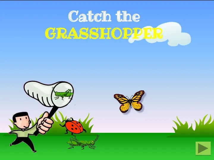 Catch the GRASSHOPPER