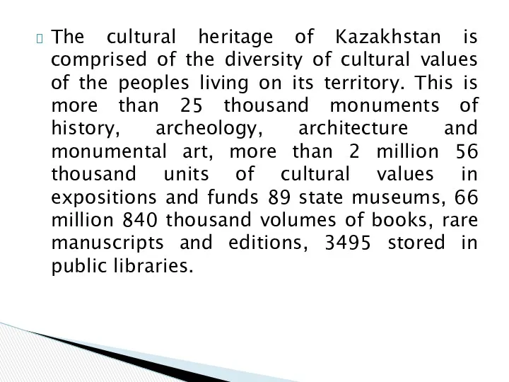 The cultural heritage of Kazakhstan is comprised of the diversity