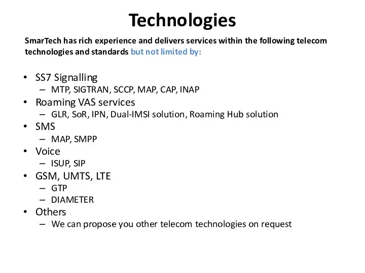 Technologies SS7 Signalling MTP, SIGTRAN, SCCP, MAP, CAP, INAP Roaming