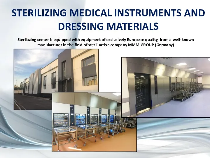 STERILIZING MEDICAL INSTRUMENTS AND DRESSING MATERIALS Sterilazing center is equipped