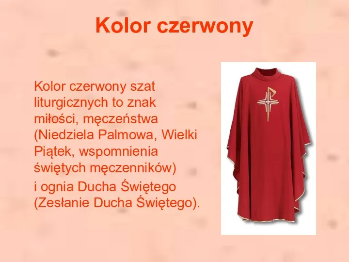Kolor czerwony Kolor czerwony szat liturgicznych to znak miłości, męczeństwa