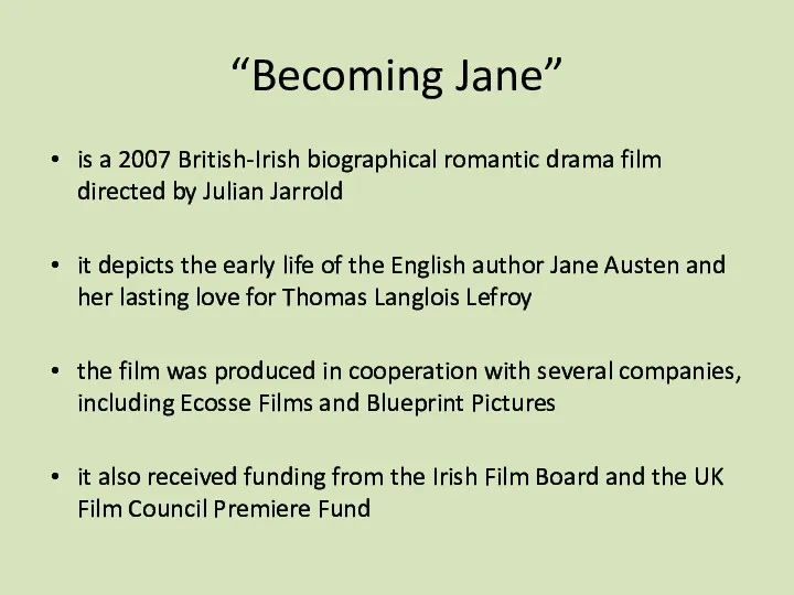 “Becoming Jane” is a 2007 British-Irish biographical romantic drama film