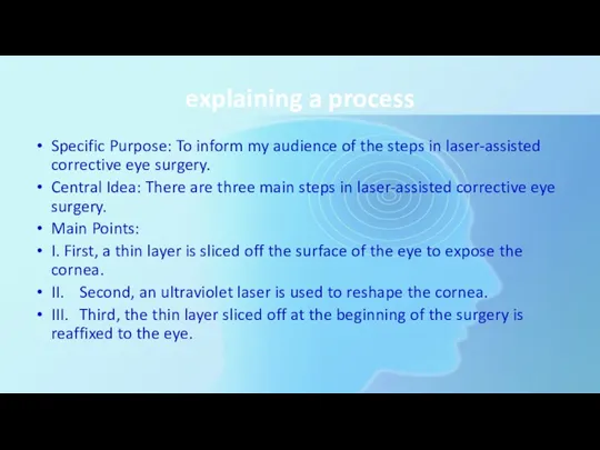explaining a process Specific Purpose: To inform my audience of