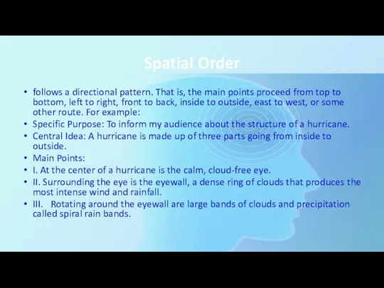 Spatial Order follows a directional pattern. That is, the main
