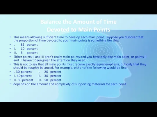 Balance the Amount of Time Devoted to Main Points This