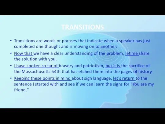 TRANSITIONS Transitions are words or phrases that indicate when a