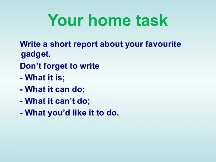 Your home task Write a short report about your favourite