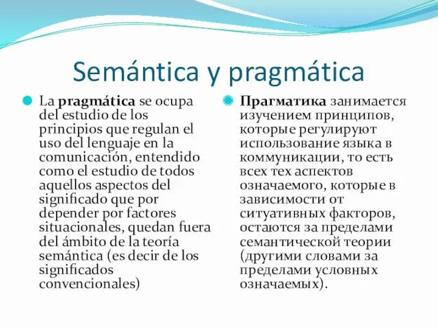 Semántica y pragmática La pragmática se ocupa del estudio de