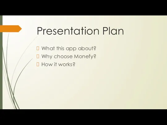 Presentation Plan What this app about? Why choose Monefy? How it works?
