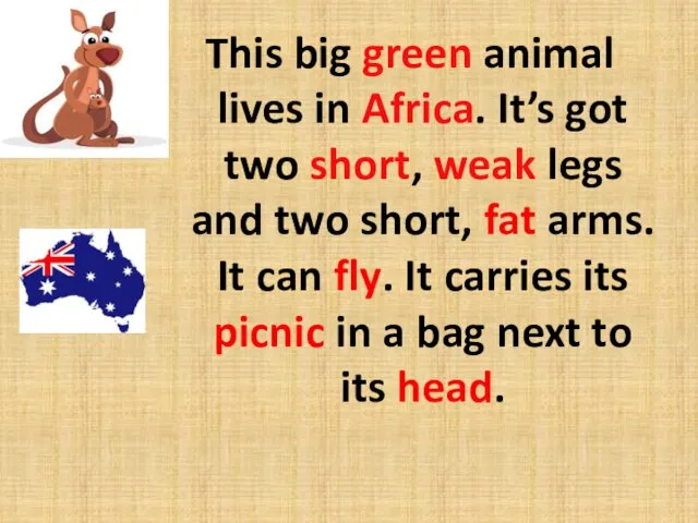 This big green animal lives in Africa. It’s got two