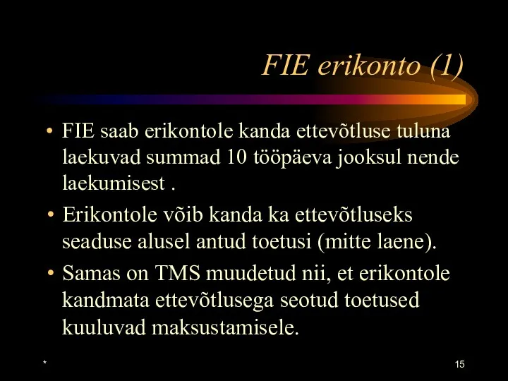 * FIE erikonto (1) FIE saab erikontole kanda ettevõtluse tuluna laekuvad summad 10