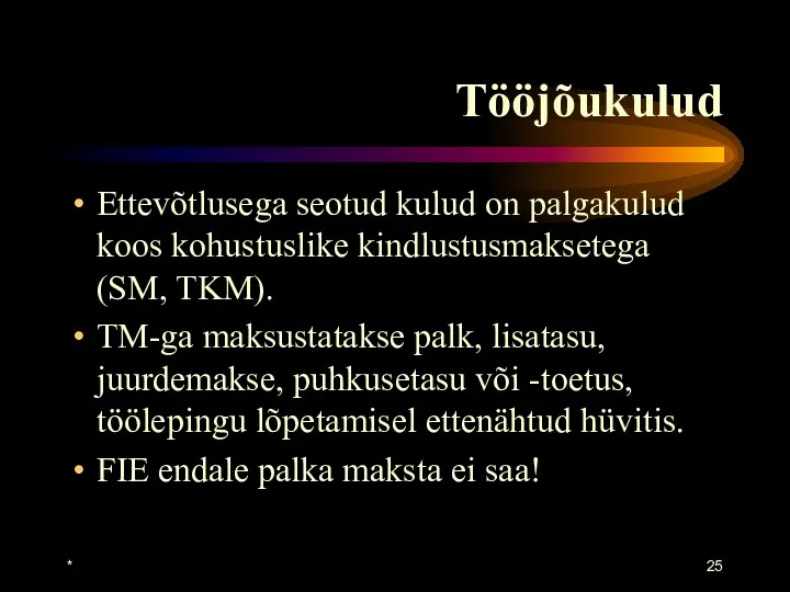 * Tööjõukulud Ettevõtlusega seotud kulud on palgakulud koos kohustuslike kindlustusmaksetega