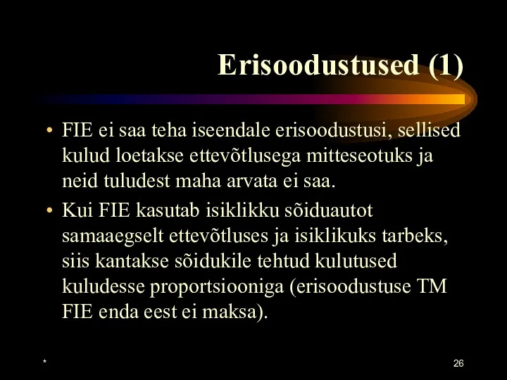 * Erisoodustused (1) FIE ei saa teha iseendale erisoodustusi, sellised kulud loetakse ettevõtlusega