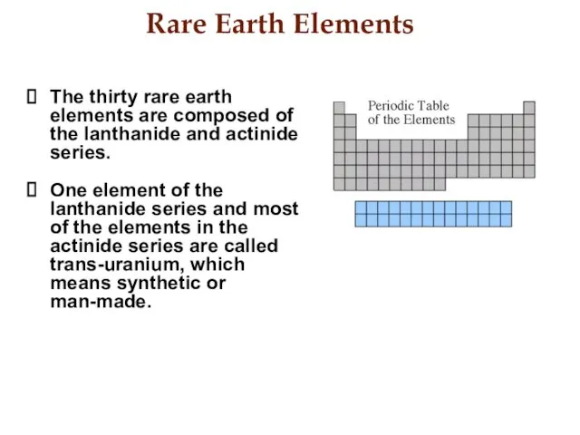 Rare Earth Elements The thirty rare earth elements are composed of the lanthanide