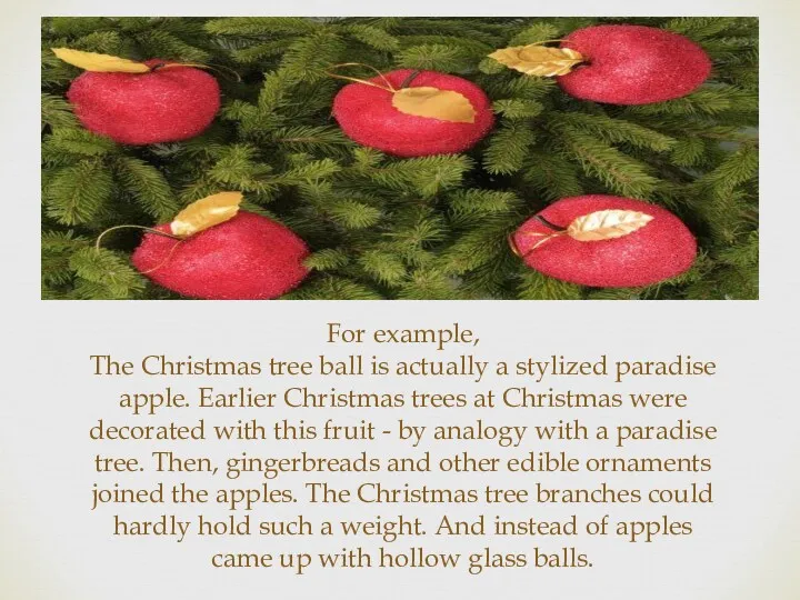 For example, The Christmas tree ball is actually a stylized