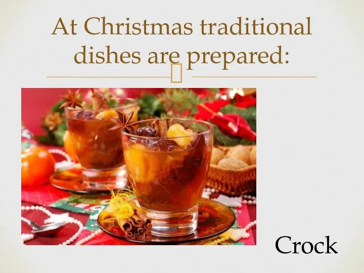 At Christmas traditional dishes are prepared: Crock