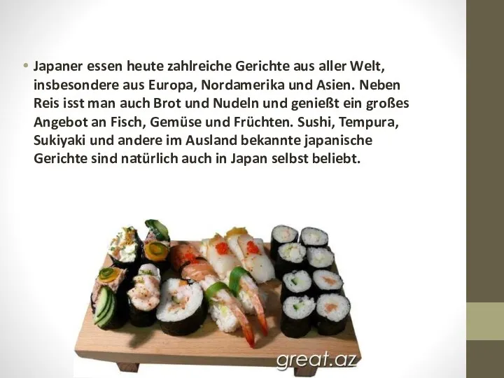 Japaner essen heute zahlreiche Gerichte aus aller Welt, insbesondere aus Europa, Nordamerika und