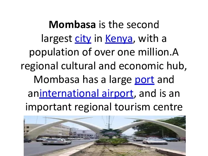 Mombasa is the second largest city in Kenya, with a